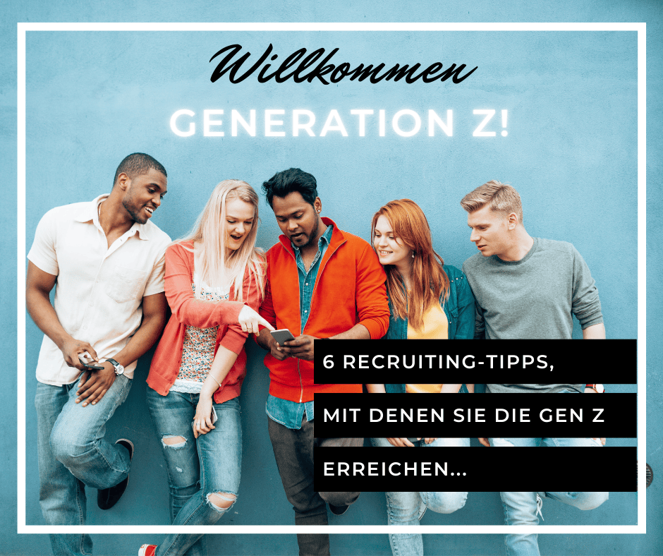 Gen Z im Recruiting: 6 Recruiting Tipps für die Generation Z